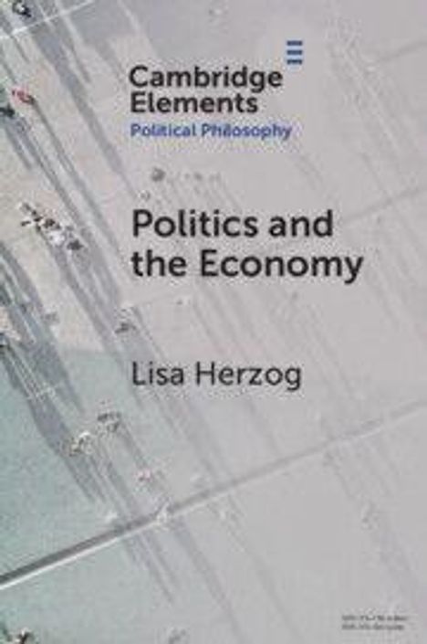 Lisa Herzog: Politics and the Economy, Buch