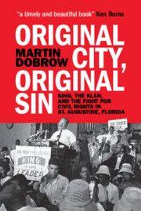 "ORIGINAL CITY, ORIGINAL SIN" Martin Dobrow; Thema: Bürgerrechte in St. Augustine. Historische Demo mit Schildern.