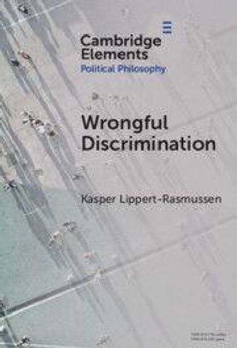 "Cambridge Elements: Political Philosophy. Wrongful Discrimination von Kasper Lippert-Rasmussen." Luftaufnahme von Menschen.