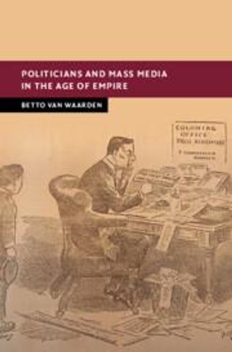 Betto van Waarden: Politicians and Mass Media in the Age of Empire, Buch
