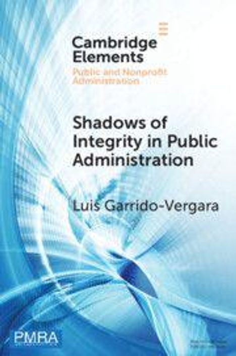 Text: "Cambridge Elements", "Public and Nonprofit Administration", "Shadows of Integrity in Public Administration", "Luis Garrido-Vergara". 

Hintergrund: Abstrakte blaue Muster.