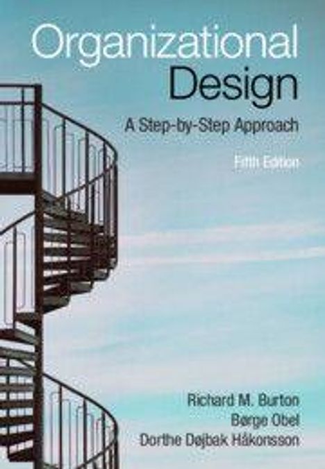 Text: "Organizational Design: A Step-by-Step Approach. Fifth Edition. Richard M. Burton, Børge Obel, Dorthe Døjbak Håkonsson."   
Bild zeigt eine Wendeltreppe gegen einen blauen Himmel.