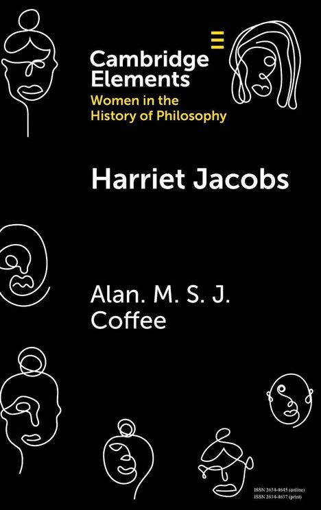 "Cambridge Elements: Women in the History of Philosophy. Harriet Jacobs von Alan M. S. J. Coffee." Linie-Illustrationen von Gesichtern auf schwarzem Hintergrund.