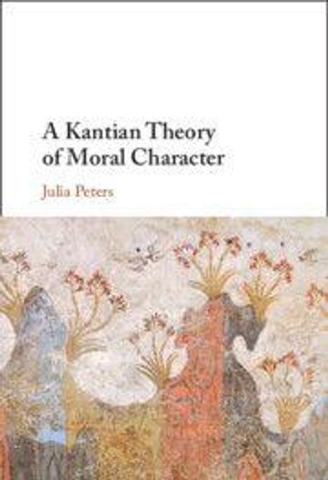 Text: "A Kantian Theory of Moral Character, Julia Peters." 
Untere Hälfte: Illustrative Kunst mit floralen Mustern.