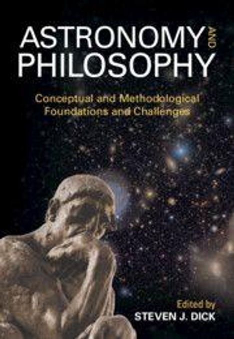 „Astronomy and Philosophy: Conceptual and Methodological Foundations and Challenges“, bearbeitet von Steven J. Dick. Statue eines Denkenden und Sterne.