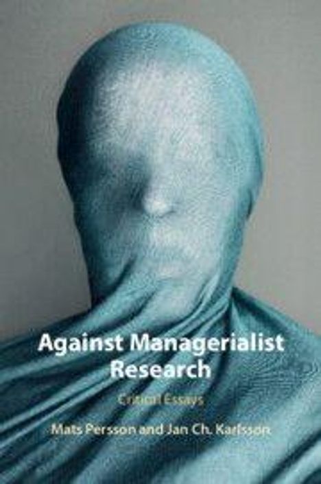 „Against Managerialist Research: Critical Essays“ von Mats Persson und Jan Ch. Karlsson. Person in Stoff gehüllt.