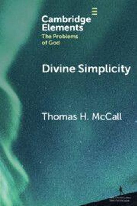 "Divine Simplicity" von Thomas H. McCall. Cambridge Elements: The Problems of God. Hintergrund zeigt Polarlichter.