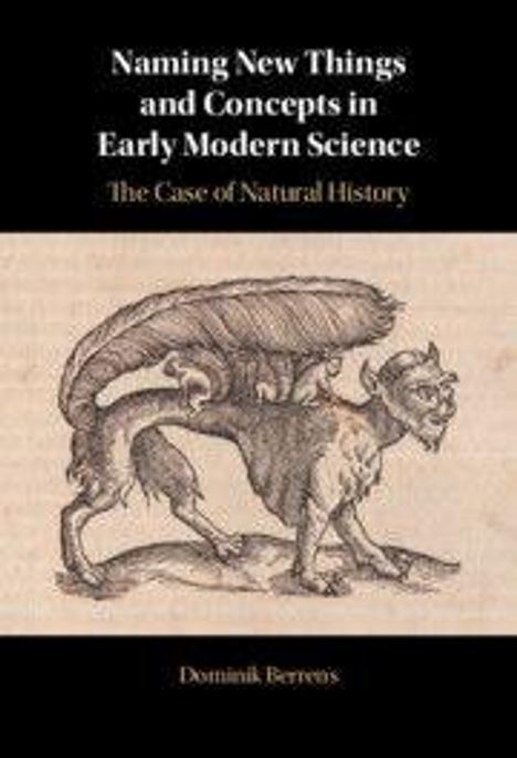 Buchtitel: "Naming New Things and Concepts in Early Modern Science: The Case of Natural History". Seltsames Fabelwesen.