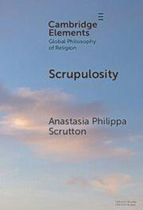 "Cambridge Elements: Global Philosophy of Religion. Scrupulosity von Anastasia Philippa Scrutton." Himmel mit Wolken im Hintergrund.