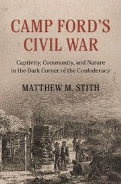 "Camp Ford’s Civil War" von Matthew M. Stith. Illustration zeigt Soldaten bei Hütten und Wald im Hintergrund.