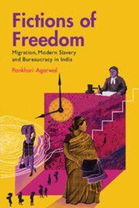 Text: "Fictions of Freedom. Migration, Modern Slavery and Bureaucracy in India. Pankhuri Agarwal." Illustration: Personen und Treppe.