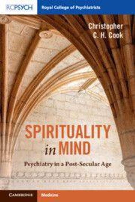 „SPIRITUALITY in MIND: Psychiatry in a Post-Secular Age“ von Christopher C. H. Cook. Hintergrund mit Gewölbedecke.