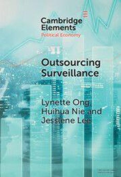 "Cambridge Elements Political Economy. Outsourcing Surveillance. Lynette Ong, Huihua Nie und Jesslene Lee." Hintergrund: Stadtansicht.