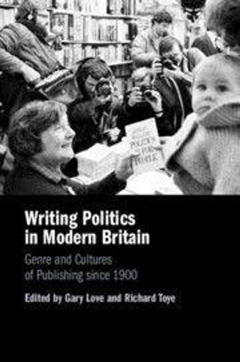 „Writing Politics in Modern Britain: Genre and Cultures of Publishing since 1900, Edited by Gary Love and Richard Toye.“ Ein Kind wird von Fotografen umgeben.