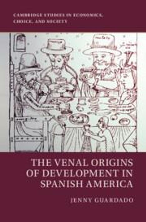 Jenny Guardado: The Venal Origins of Development in Spanish America, Buch