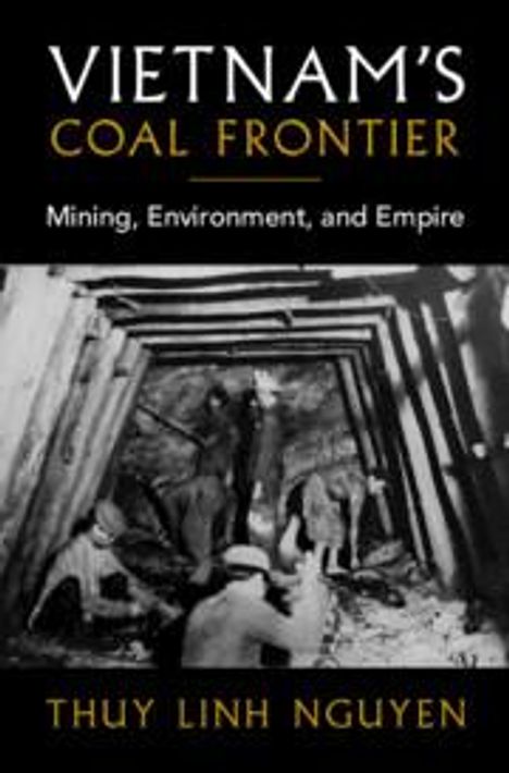 Thuy Linh Nguyen: Vietnam's Coal Frontier, Buch