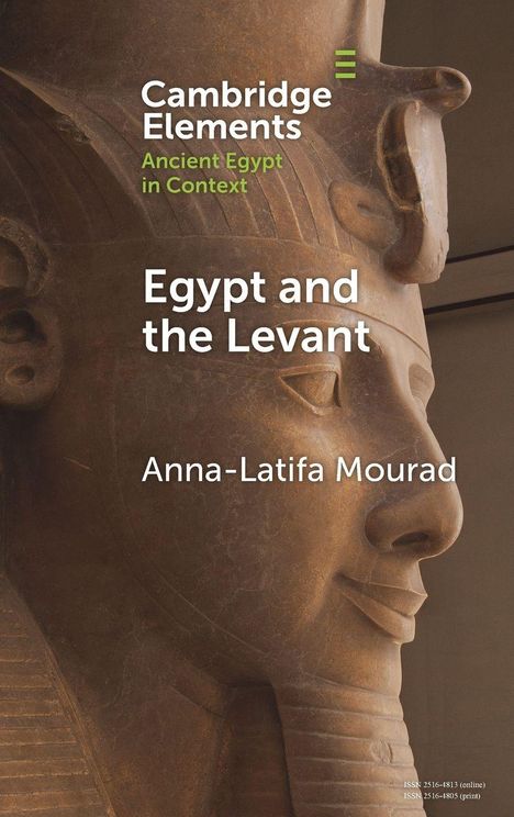 Text: "Cambridge Elements Ancient Egypt in Context. Egypt and the Levant. Anna-Latifa Mourad." Hintergrund: Antike Büste.