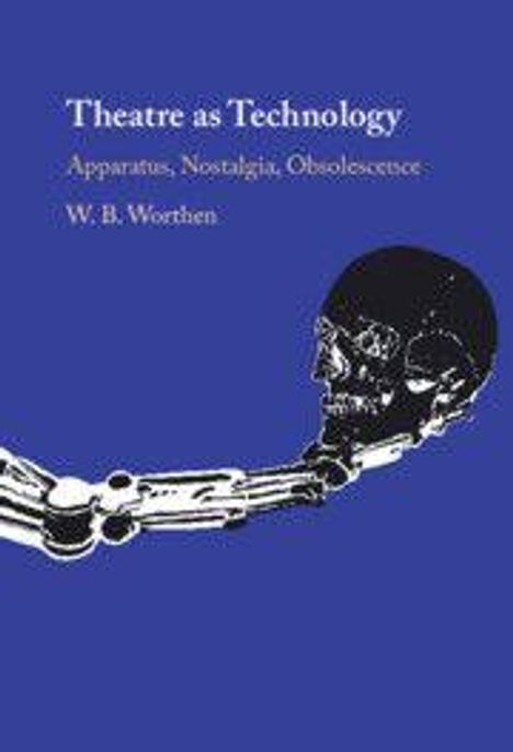 W. B. Worthen: Theatre as Technology, Buch