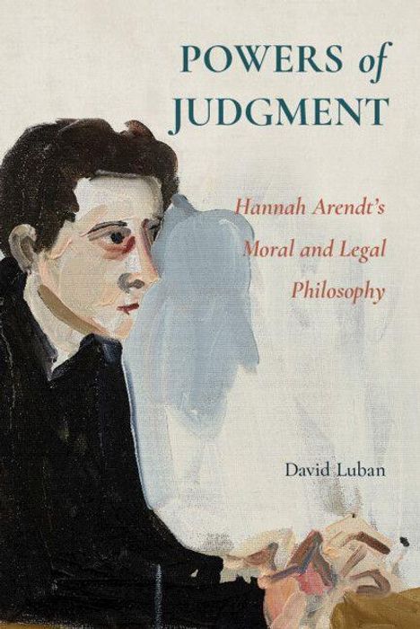 Texte: "POWERS of JUDGMENT", "Hannah Arendt's Moral and Legal Philosophy", "David Luban". Illustration: Person mit Stift.