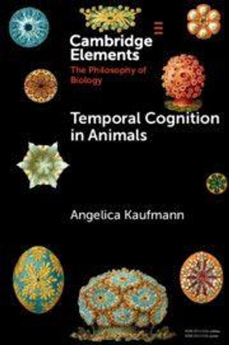 Text auf schwarzem Hintergrund: "Cambridge Elements The Philosophy of Biology. Temporal Cognition in Animals. Angelica Kaufmann." Farbiges Muster-Design.