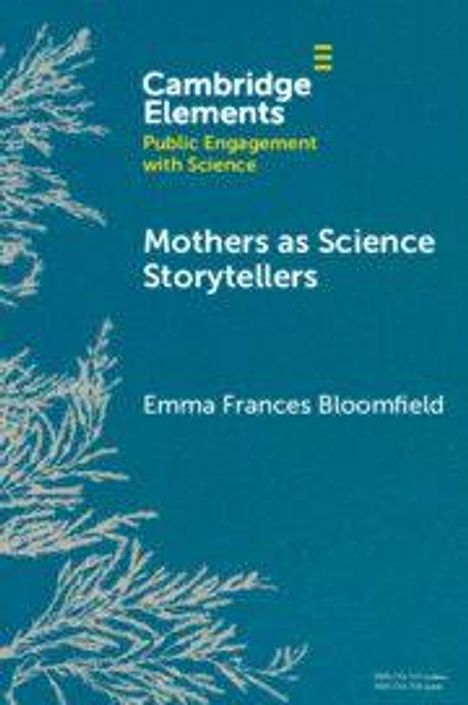 "Cambridge Elements: Public Engagement with Science", "Mothers as Science Storytellers", Emma Frances Bloomfield. Illustration mit Pflanzenmotiv.