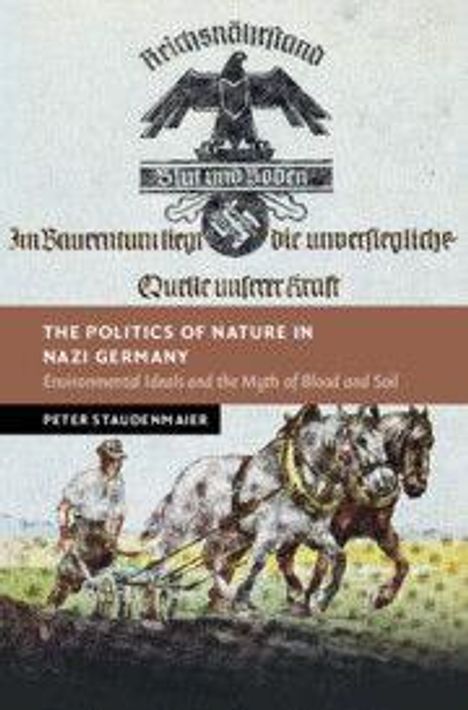 "The Politics of Nature in Nazi Germany" von Peter Staudenmaier. Illustration: Bauer pflügt mit Pferden, Nazi-Symbolik oben.