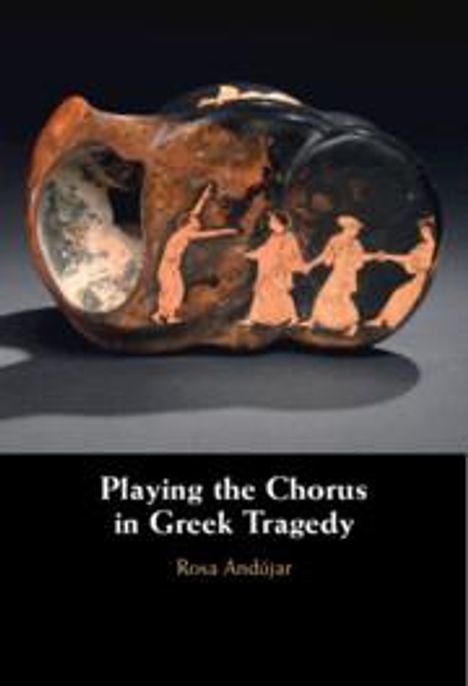 Rosa Andújar: Playing the Chorus in Greek Tragedy, Buch