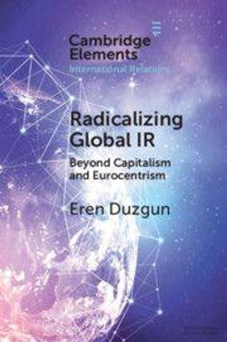 „Radicalizing Global IR: Beyond Capitalism and Eurocentrism“ von Eren Duzgun, bunte Netzwerk-Illustration.
