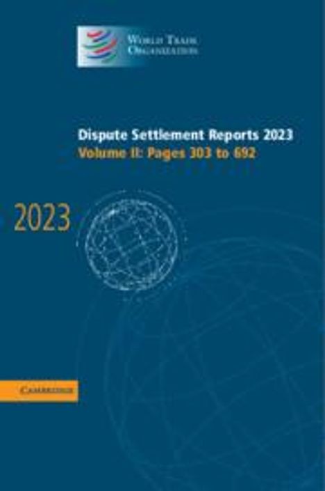 World Trade Organisation: Dispute Settlement Reports 2023: Volume 2, Pages 303-692, Buch