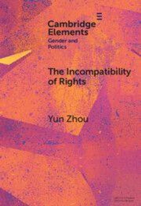 Text: Cambridge Elements, Gender and Politics, The Incompatibility of Rights, Yun Zhou. 
Abstraktes Muster in Orange und Pink.