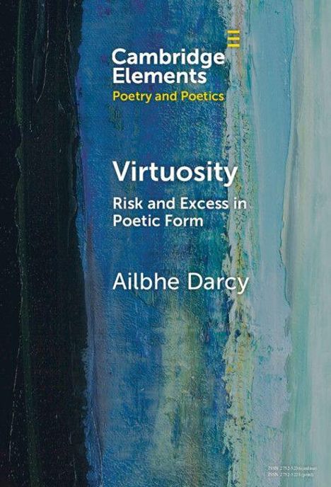 "Cambridge Elements Poetry and Poetics. Virtuosity: Risk and Excess in Poetic Form. Ailbhe Darcy." Abstrakte Farbstreifen.