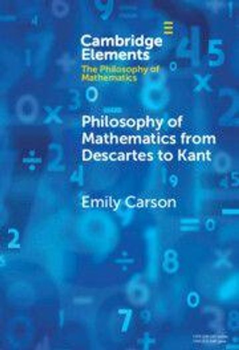 Das Cover zeigt: "Philosophy of Mathematics from Descartes to Kant" von Emily Carson. Blauer Hintergrund mit Zahlen.