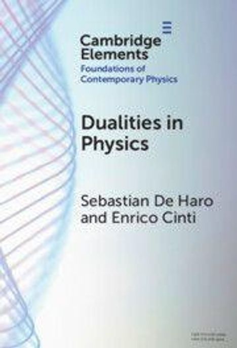 Cambridge Elements, Foundations of Contemporary Physics. Dualities in Physics. Sebastian De Haro and Enrico Cinti. Wellenlinien.
