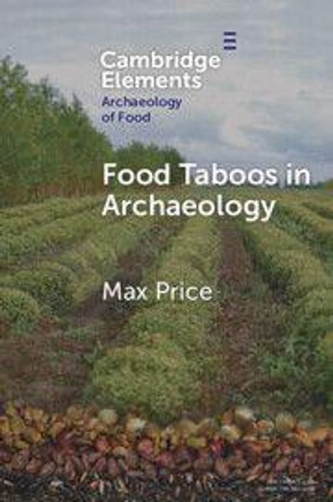 "Cambridge Elements: Archaeology of Food, Food Taboos in Archaeology, Max Price." Bild von Gemüsefeldern im Vordergrund.