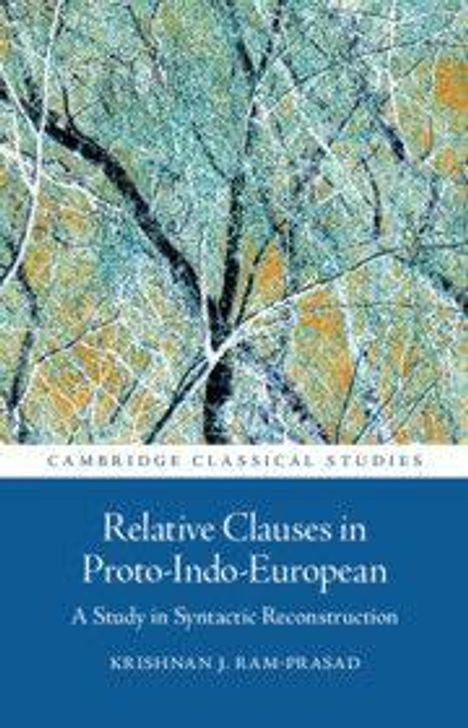 Titel: "Relative Clauses in Proto-Indo-European: A Study in Syntactic Reconstruction" von Krishnan J. Ram-Prasad.