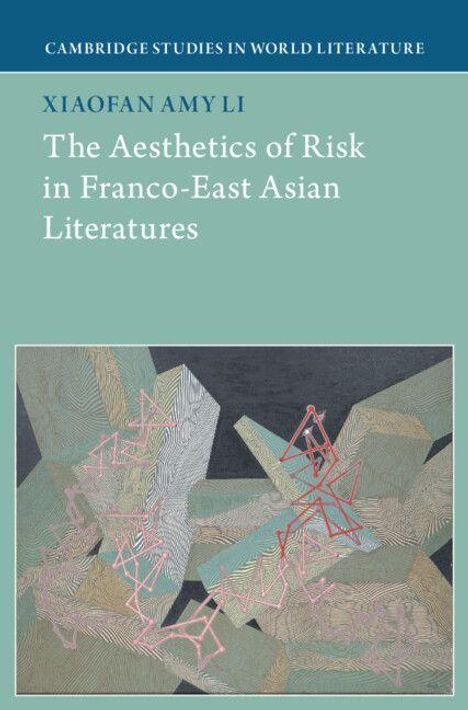 Titel: The Aesthetics of Risk in Franco-East Asian Literatures. Illustration: Abstrakte geometrische Formen auf Farbflächen.