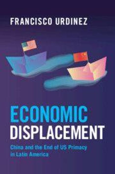 Francisco Urdinez: Economic Displacement, Buch