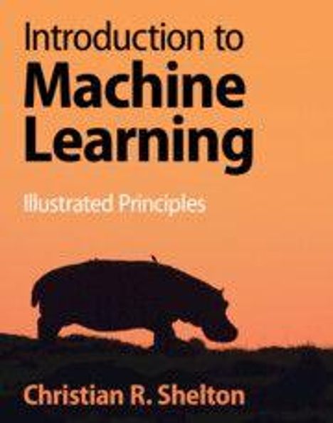 Text: "Introduction to Machine Learning: Illustrated Principles. Christian R. Shelton." Ein Nilpferd im Profil bei Sonnenuntergang.