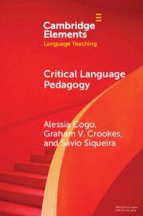 „Cambridge Elements: Language Teaching. Critical Language Pedagogy.“ Autoren: Alessia Cogo, Graham V. Crookes, Savio Siqueira. Rotes Design mit Treppe.