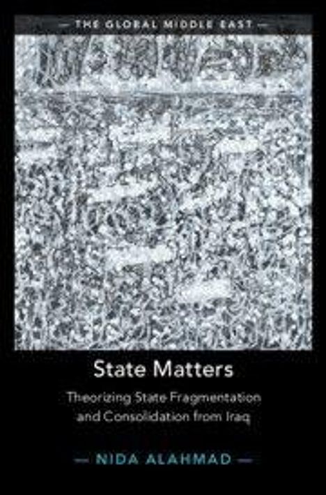 "State Matters: Theorizing State Fragmentation and Consolidation from Iraq" von Nida Alahmad. Monochrome abstrakte Kunst.