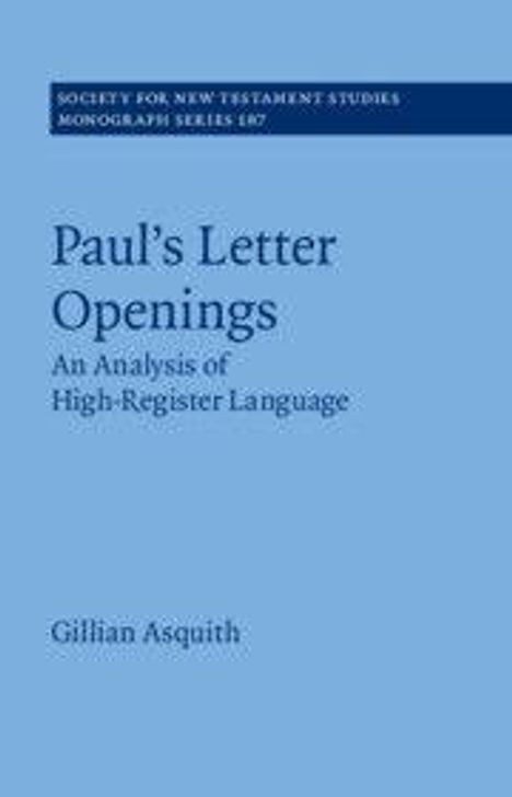 Oben: "Society for New Testament Studies". Titel: "Paul's Letter Openings". Autor: "Gillian Asquith". Cover in Blau.