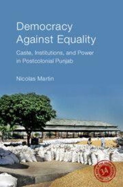 "Democracy Against Equality: Caste, Institutions, and Power in Postcolonial Punjab" von Nicolas Martin. 

Eine ländliche Szene mit Säcken und einem Gebäude.