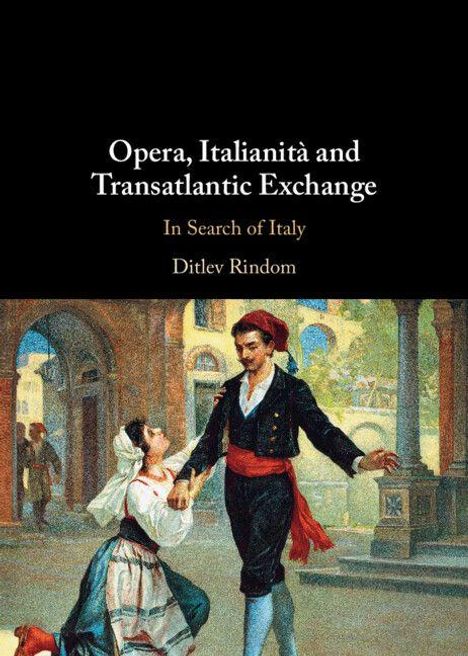 „Opera, Italianità and Transatlantic Exchange“, „In Search of Italy“, „Ditlev Rindom“. Illustration: Tanzendes Paar in italienischer Szene.