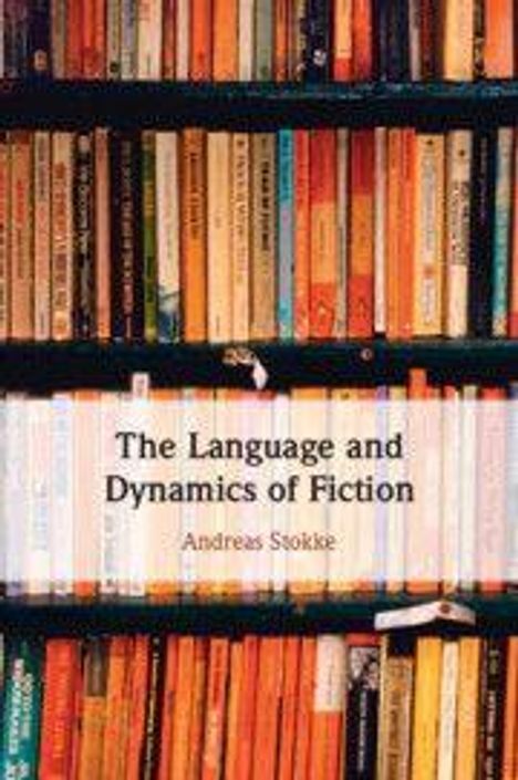 "The Language and Dynamics of Fiction, Andreas Stokke." Bücherregal mit vielen Büchern in unterschiedlichen Farben im Hintergrund.
