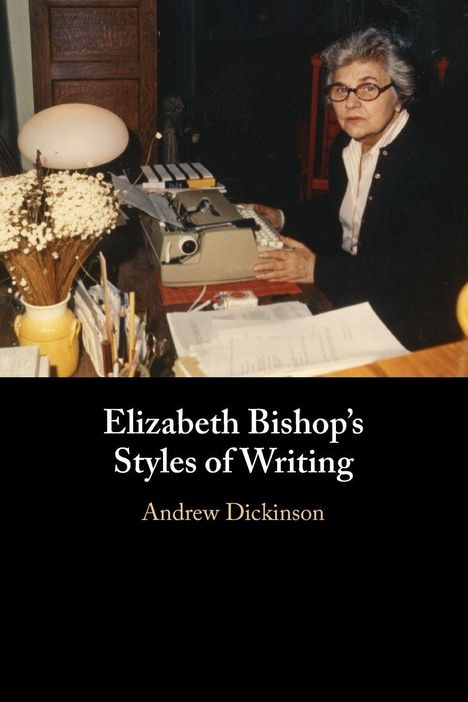 „Elizabeth Bishop’s Styles of Writing“ von Andrew Dickinson. Frau an Schreibtisch mit Schreibmaschine und Blumen.