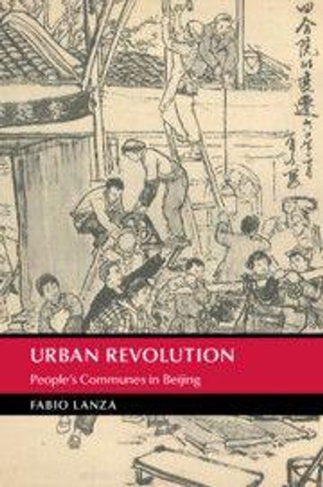 "Urban Revolution: People's Communes in Beijing" von Fabio Lanza. Illustration mit Menschen in geschäftiger Szene.