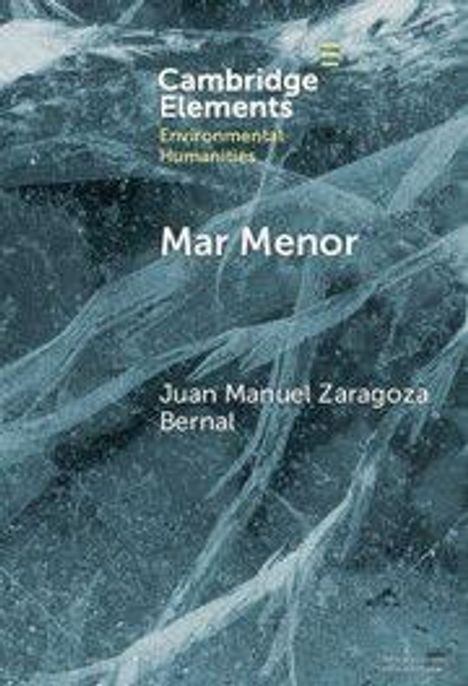 Oben steht "Cambridge Elements Environmental Humanities", darunter "Mar Menor" und "Juan Manuel Zaragoza Bernat". Hintergrund: blau-weißes Muster.