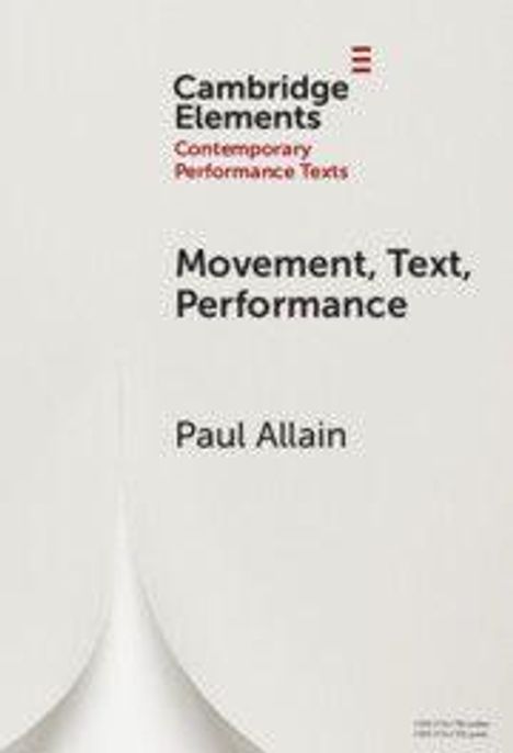 „Cambridge Elements: Contemporary Performance Texts, Movement, Text, Performance, Paul Allain“ auf hellem Hintergrund.