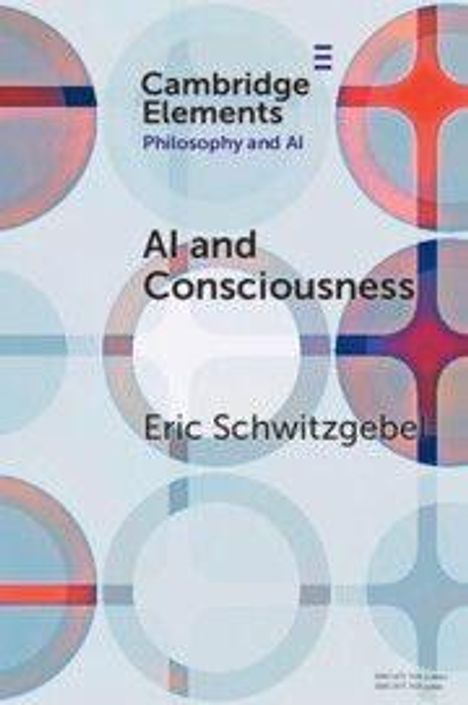 Text: "Cambridge Elements Philosophy and AI", "AI and Consciousness", "Eric Schwitzgebe". 
Abstraktes, geometrisches Muster.