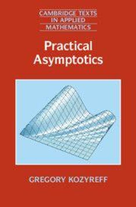Text: "Cambridge Texts in Applied Mathematics", "Practical Asymptotics", "Gregory Kozyreff". Illustration einer 3D-Oberfläche.